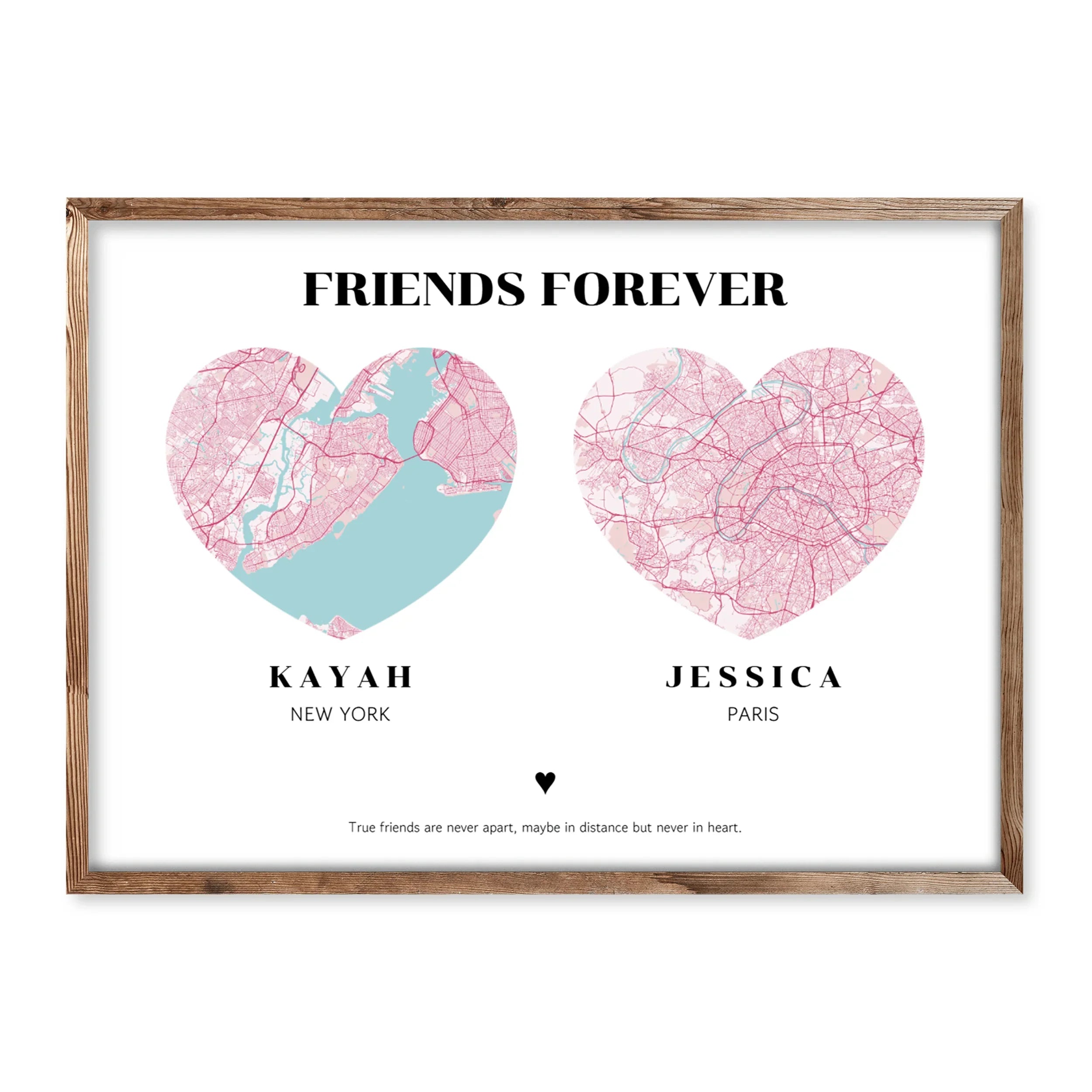 Personalised friendship map poster with two pink heart-shaped maps of New York and Paris, names Kayah and Jessica, and the quote “True friends are never apart, maybe in distance but never in heart.”